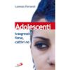 San Paolo Edizioni Adolescenti: trasgressivi forse, cattivi no