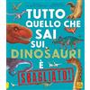 Macro Edizioni Tutto quello che sai sui dinosauri è sbagliato!