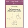YOGA IN PRATICA Dall'esecuzione alla consapevolezza