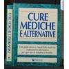 Selezione Reader's Digest Cure mediche e alternative. Una guida unica ai rimedi della medicina tradizionale e alternativa per ogni tipo di malattia o disturbo