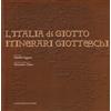 Gangemi Editore L'Italia di Giotto. Itinerari giotteschi. Ediz. illustrata