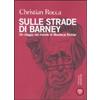 Bompiani Sulle strade di Barney. Un viaggio nel mondo di Mordecai Richler