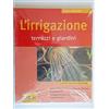 L'Airone Editrice Roma L'irrigazione. Terrazzi e giardini