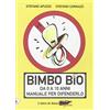 ECOALFABETO. I LIBRI DI GAIA Bimbo bio. Da 0 a 10 anni. Manuale per difenderlo