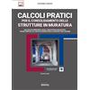 Grafill Calcoli pratici per il consolidamento delle strutture in muratura. Calcolo di rinforzi locali, tiranti metallici, archi di muratura e capriate del tipo palladiano. Con software