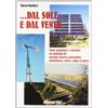 C&C Dal sole e dal vento. Come progettare e costruire un impianto di energia alternativa