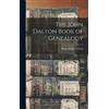 Mark Ardath Dalton The John Dalton Book of Genealogy (Copertina rigida)