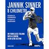 HOEPLI Jannik Sinner. 8 chilometri. Un fuoriclasse italiano nato ai confini di un altro destino