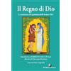 EDITRICE ANCILLA Il regno di Dio. La missione di ripristino dell'uomo-Dio. Introduzione al Libro di Cielo di Gesù alla serva di Dio Luisa Piccarreta