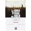LE COMETE La lunga strada del rock. Canzoni, desideri, religiosità nelle storie di un cronista musicale