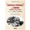 Susalibri Castelli feudali dei Savoia Piemonte e Valle d'Aosta. Parte prima: Agliè-Castellengo