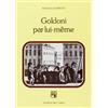 CONTRIBUTI E PROPOSTE Goldoni par lui-même. Commedie, prefazioni, autobiografia