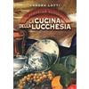 Maria Pacini Fazzi Editore Il fornello racconta. La cucina della Lucchesia