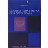 Liguori Esercizi di teoria e tecnica delle costruzioni. Esercizi sulla statica delle strutture di fondazione e delle strutture intelaiate (Vol. 2)