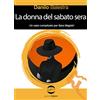 Golem Edizioni La donna del sabato sera. Un caso comlicato per Sara Magistri