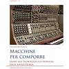 LIM Macchine per comporre. Guida alle tecnologie elettroniche per il sound design