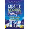 ESSERE FELICI The miracle morning per le famiglie. Trasforma la tua vita e quella dei tuoi bambini un mattino alla volta, prima delle 8:00