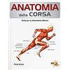 ELIKA Anatomia della corsa. Guida per un alenamento efficace