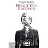 Bompiani Preghiera d'acciaio