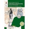 Marchetti Editore I nomi delle strade di Pisa. Che cosa ci raccontano?