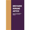Lulu BREVIARIO ROMANO ANTICO: VOLUME 2° DALLA SEPTUAGESIMA AL SABATO DELLA IV SETTIMANA DI QUARESIMA