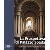 Artemide La prospettiva di Palazzo Spada. Ediz. a colori