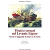 NovAntico Pirati e corsari nel Levante Ligure. Storie e leggende di mare e di costa