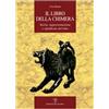 LA STORIA RACCONTATA Il libro della chimera. Storia, rappresentazione e significato del mito.