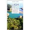 GUIDE Laghi e specchi d'acqua di Toscana. La prima guida turistica sui laghi di Toscana: alla scoperta di luoghi poco conosciuti per gite brevi di fine settimana