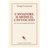 COMPAGNIA EDITORIALE ALIBERTI L'aviatore, il medico, l'avvocato. Tre vite nella tragedia della Shoah