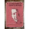 ARCANA Così parlò Vasco Rossi: ANTOLOGIA POETICA. TUTTI I TESTI COMMENTATI