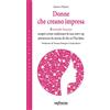 Infinito Edizioni Donne che creano impresa. Il mondo «beauty»: scopri come realizzare la tua start-up attraverso la storia di chi ce l'ha fatta