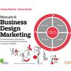 Edizioni LSWR Manuale di Business Design Marketing. Il metodo basato sulle persone per creare strategie di marketing condivise ed efficaci