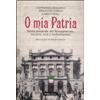 I SAGGI O mia patria. Storia musicale del Risorgimento, tra inni, eroi e melodrammi