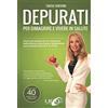 Uno Editori Depurati per dimagrire e vivere in salute. Libera per sempre il tuo organismo dalle tossine e perdi peso rapidamente con il metodo R.E.S.E.T. in 4 fasi
