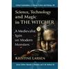 Kristine Larsen Science, Technology and Magic in The Witcher (Tascabile)