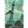 Món Edizioni Essere come Gaudí: Guida per seguire i passi dell'architetto dei sogni