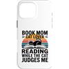 Funny Reading Cat Lover Book Mom Humor Custodia per iPhone 16 Pro Max Libro Mamma Amante Gatto Lettura Mentre Il Gatto Mi Giudica