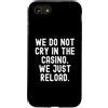 Gambling Humor Witty Player Men Women Custodia per iPhone SE (2020) / 7/8 Non piangiamo nel casinò sarcastico gioco d'azzardo umorismo