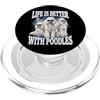 Barboncino Cane Mamma Barboncino Papà Ba Life Is Better With Poodles PopSockets PopGrip per MagSafe