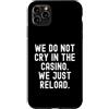 Gambling Humor Witty Player Men Women Custodia per iPhone 11 Pro Max Non piangiamo nel casinò sarcastico gioco d'azzardo umorismo