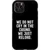 Gambling Humor Witty Player Men Women Custodia per iPhone 11 Pro Non piangiamo nel casinò sarcastico gioco d'azzardo umorismo