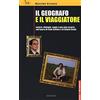 Effigie Il geografo e il viaggiatore. Lettere, dialoghi, saggi e una nota azzurra sulla prosa di Italo Calvino e Gianni Celati