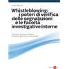 Il Sole 24 Ore Whistleblowing: i poteri di verifica delle segnalazioni e le facoltà investigative interne