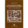 Cacucci Dalla granada mora alla granada cattolica