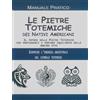 Cerchio della Luna Le pietre totemiche dei nativi americani. Il potere delle pietre totemiche per proteggerci e portare equilibrio nella nostra vita