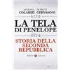 Laterza La tela di Penelope. Storia della seconda Repubblica