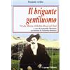 Capone Editore Il brigante gentiluomo. Nicola Morra, Robin Hood del Sud
