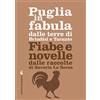 VARIA Puglia in fabula dalle terre di Brindisi e Taranto. Fiabe e novelle dalle raccolte di Saverio La Sorsa
