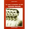SAGGISTICA SPORTIVA Un uomo, un calciatore, un mito. Mazzola Valentino